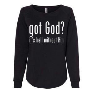 Got God It's Hell Without Him Womens California Wash Sweatshirt