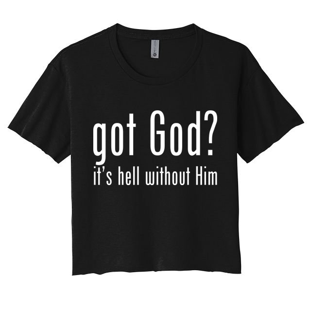 Got God It's Hell Without Him Crop Top