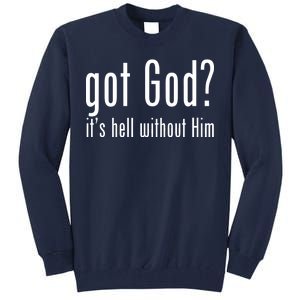 Got God It's Hell Without Him Tall Sweatshirt