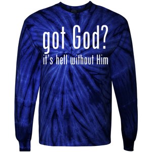 Got God It's Hell Without Him Tie-Dye Long Sleeve Shirt