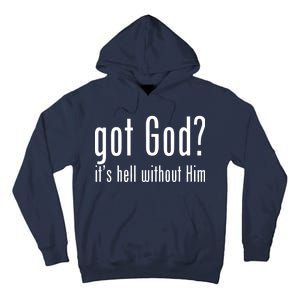 Got God It's Hell Without Him Tall Hoodie