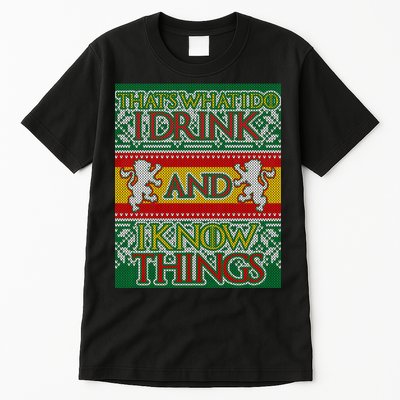GOT I Drink and I Know Things Ugly Christmas Tall T-Shirt