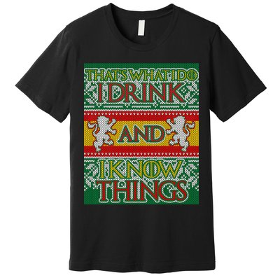 GOT I Drink and I Know Things Ugly Christmas Premium T-Shirt
