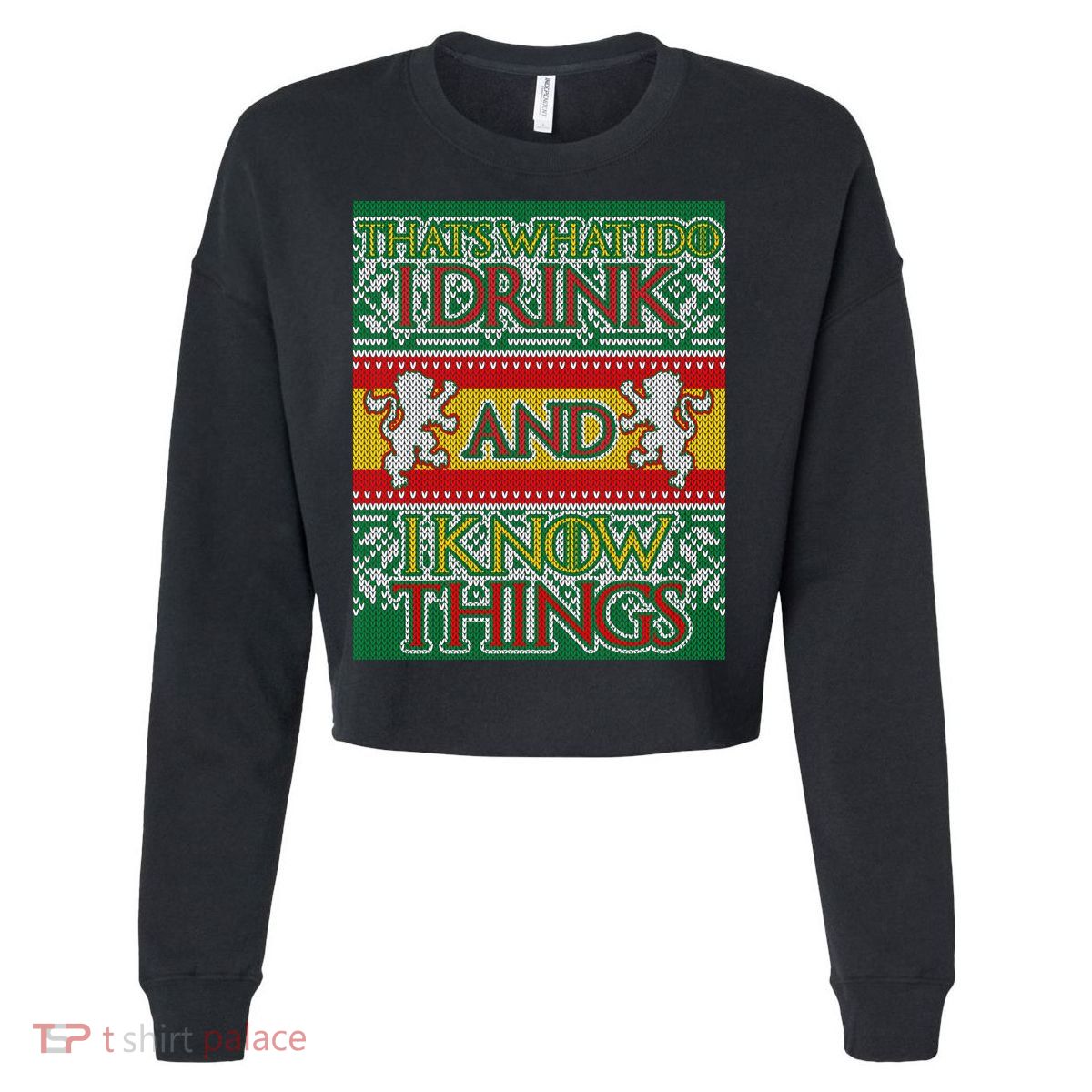 GOT I Drink and I Know Things Ugly Christmas Cropped Pullover Crew