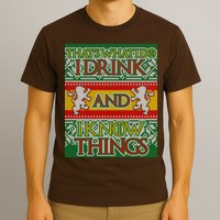 GOT I Drink and I Know Things Ugly Christmas T-Shirt