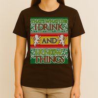 GOT I Drink and I Know Things Ugly Christmas T-Shirt