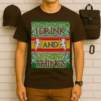 GOT I Drink and I Know Things Ugly Christmas T-Shirt