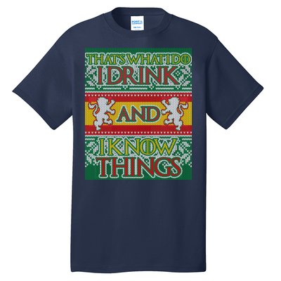 GOT I Drink and I Know Things Ugly Christmas Tall T-Shirt