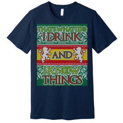 GOT I Drink and I Know Things Ugly Christmas Premium T-Shirt