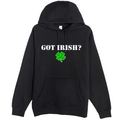 Got Irish? Cloverleaf Premium Pullover Hoodie