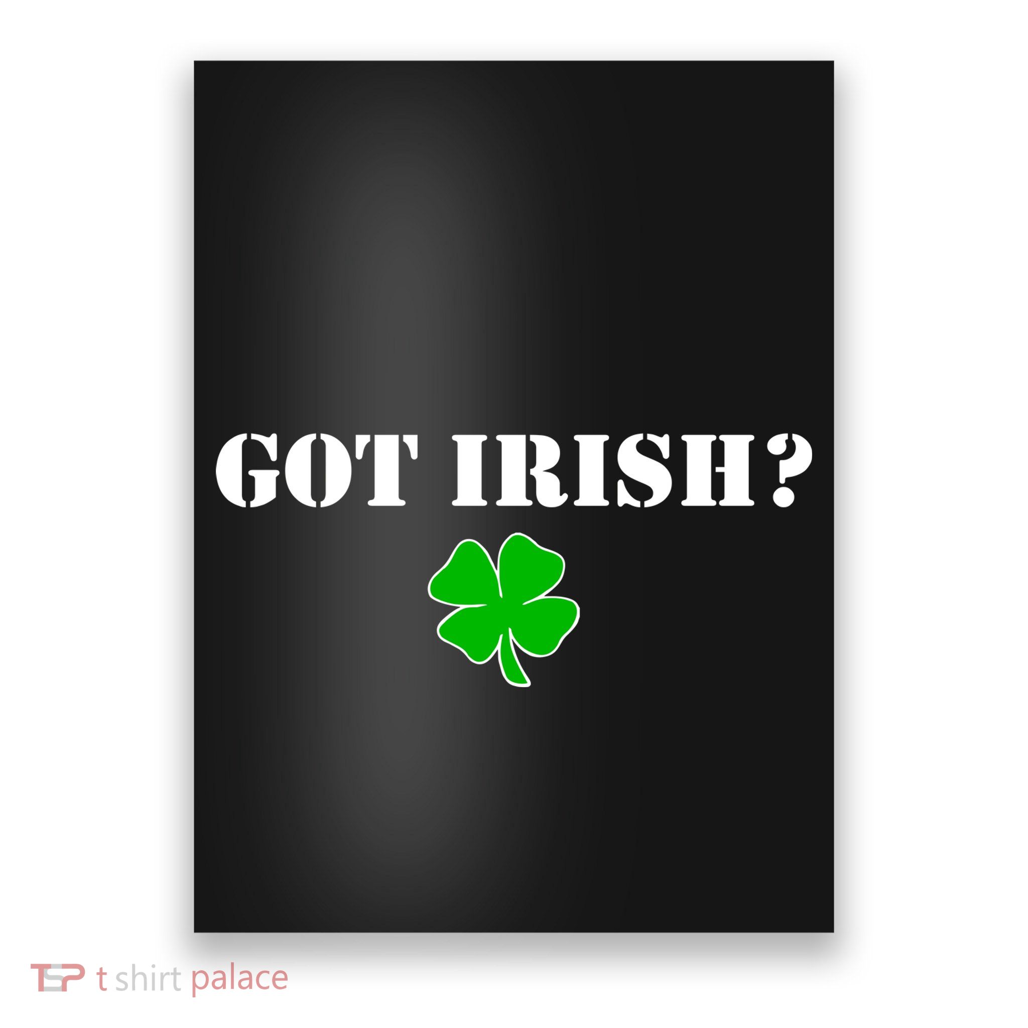 Got Irish? Cloverleaf Poster