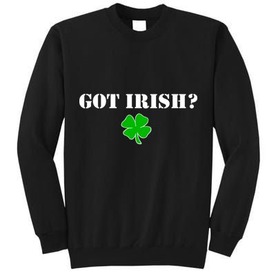 Got Irish? Cloverleaf Tall Sweatshirt