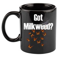 Got Milkweed? 11oz C Handle Ceramic Mug
