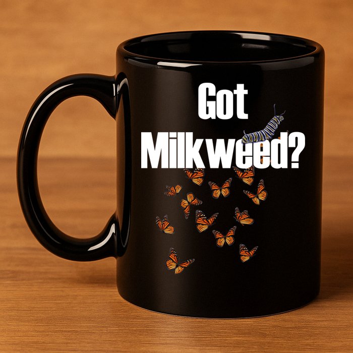 Got Milkweed? 11oz C Handle Ceramic Mug