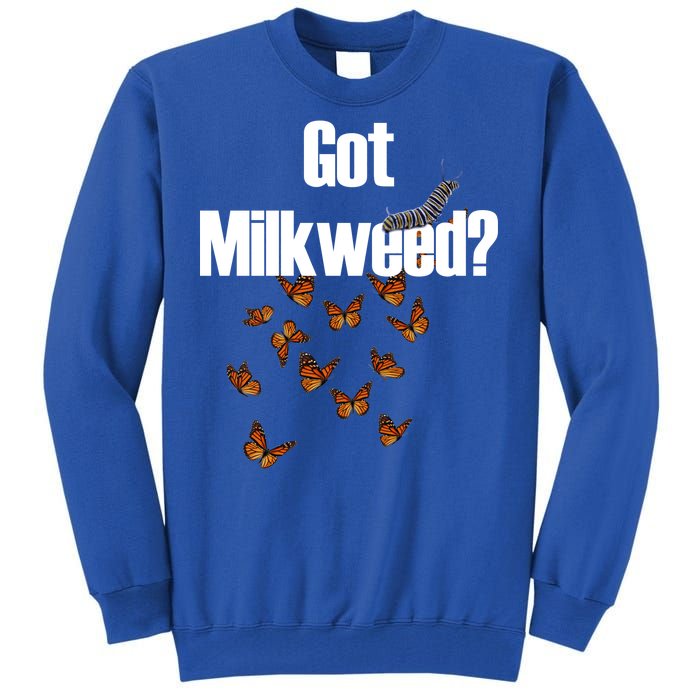 Got Milkweed? Tall Sweatshirt