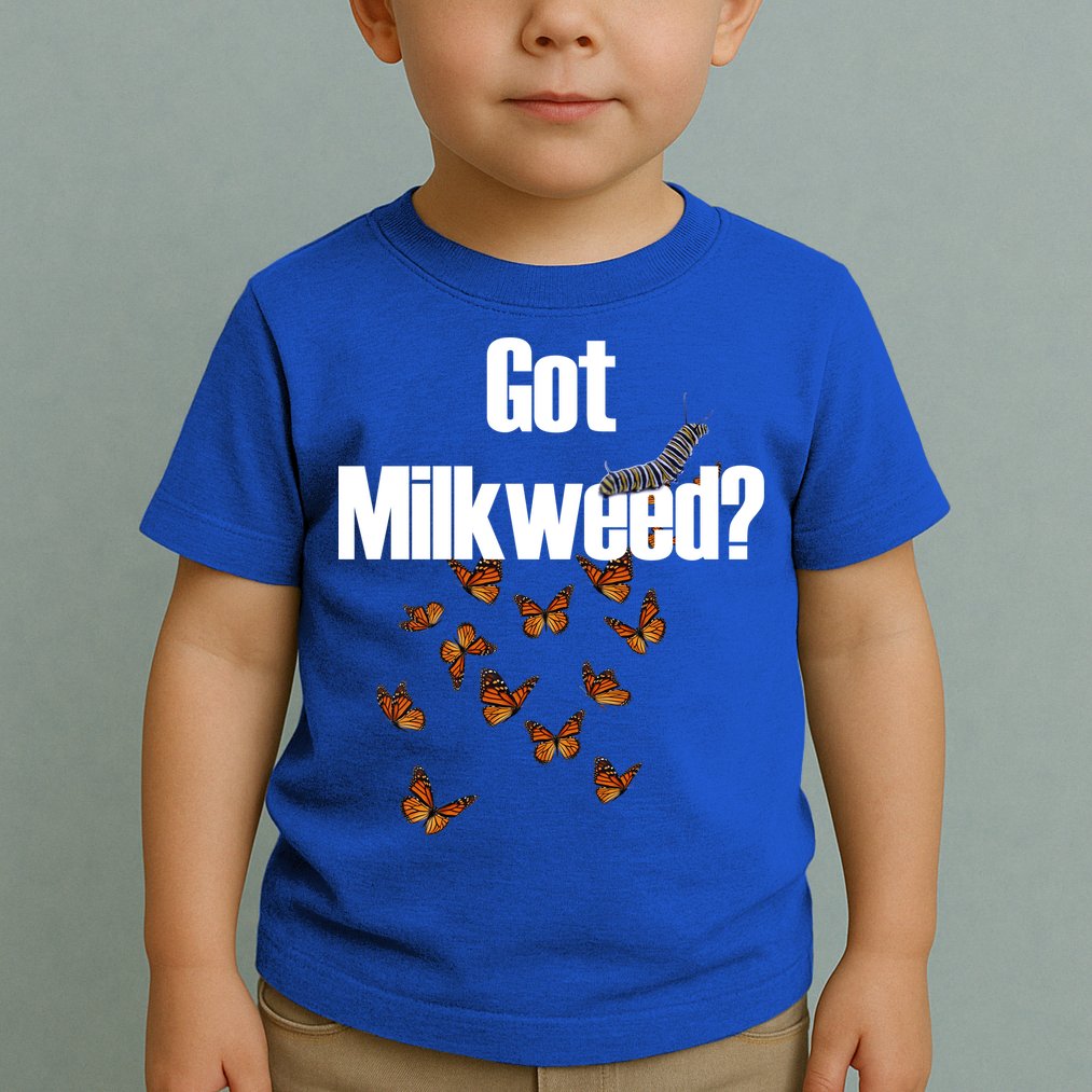 Got Milkweed? Toddler T-Shirt
