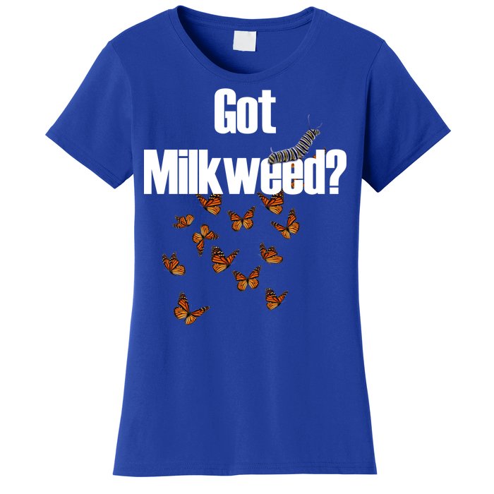 Got Milkweed? Women's T-Shirt