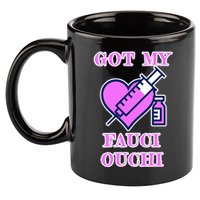 Got My Fauci Ouchi Vaccine Shot Vaccinated 11oz C Handle Ceramic Mug