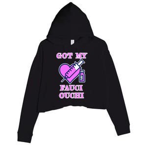 Got My Fauci Ouchi Vaccine Shot Vaccinated Crop Fleece Hoodie