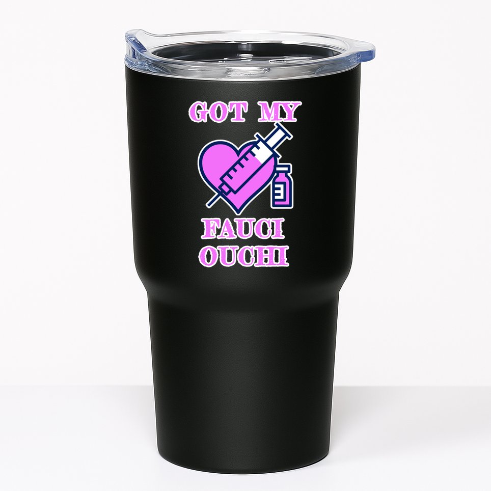 Got My Fauci Ouchi Vaccine Shot Vaccinated Tumbler