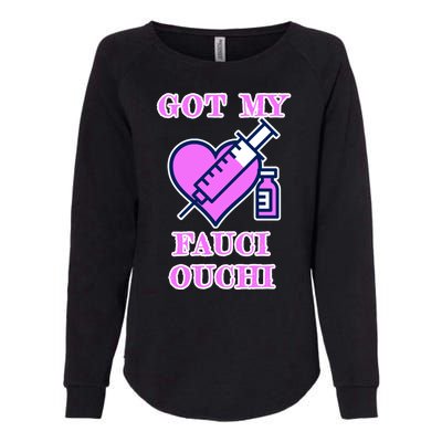 Got My Fauci Ouchi Vaccine Shot Vaccinated Womens California Wash Sweatshirt