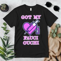 Got My Fauci Ouchi Vaccine Shot Vaccinated Premium T-Shirt