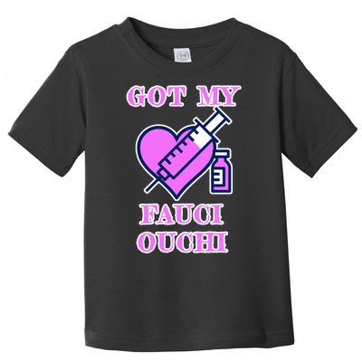 Got My Fauci Ouchi Vaccine Shot Vaccinated Toddler T-Shirt