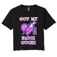 Got My Fauci Ouchi Vaccine Shot Vaccinated Women's Crop Top Tee