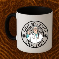 Got My Fauci Ouchie! Mug