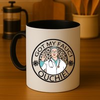Got My Fauci Ouchie! Mug