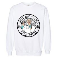Got My Fauci Ouchie! Garment-Dyed Sweatshirt
