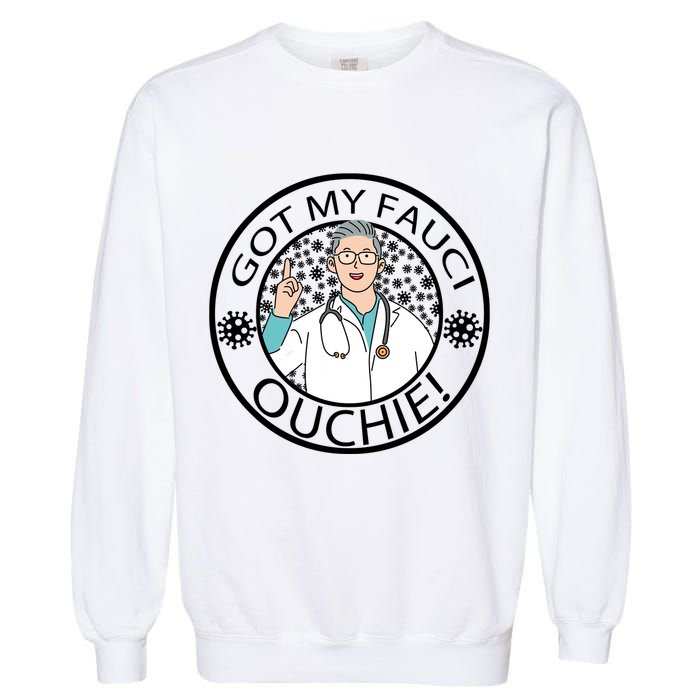 Got My Fauci Ouchie! Garment-Dyed Sweatshirt