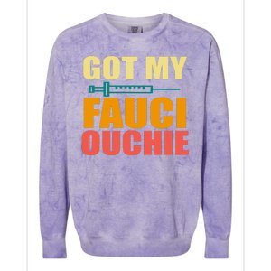 Got My Fauci Ouchie Funny Vaccine Shot Colorblast Crewneck Sweatshirt