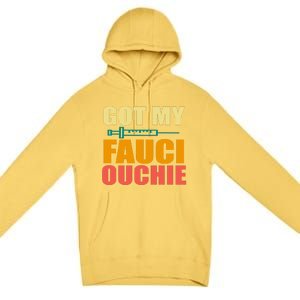 Got My Fauci Ouchie Funny Vaccine Shot Premium Pullover Hoodie