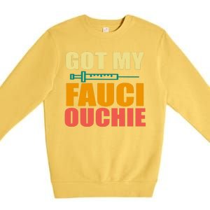 Got My Fauci Ouchie Funny Vaccine Shot Premium Crewneck Sweatshirt