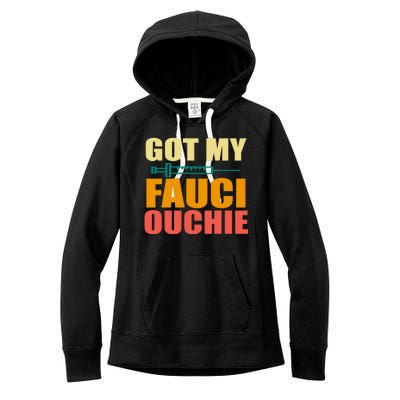 Got My Fauci Ouchie Funny Vaccine Shot Women's Fleece Hoodie