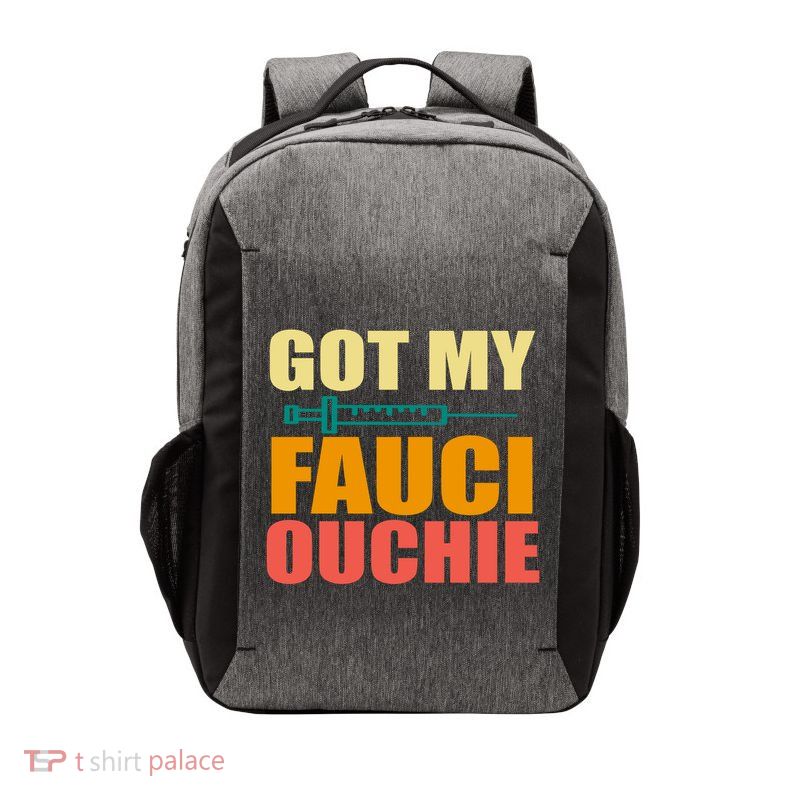 Got My Fauci Ouchie Funny Vaccine Shot Vector Backpack
