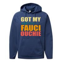 Got My Fauci Ouchie Funny Vaccine Shot Performance Fleece Hoodie