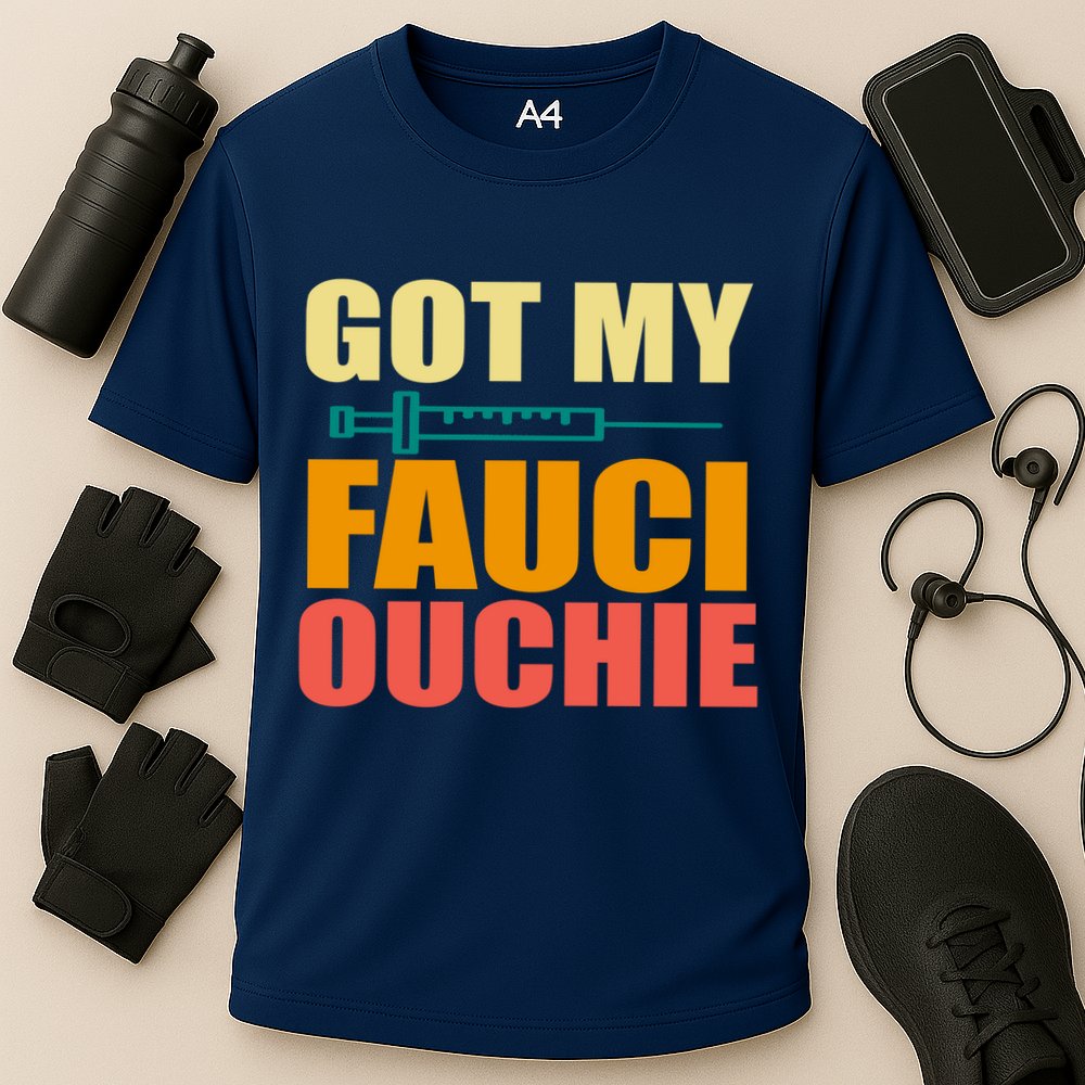 Got My Fauci Ouchie Funny Vaccine Shot Performance Shirt