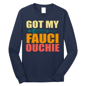 Got My Fauci Ouchie Funny Vaccine Shot Long Sleeve Shirt