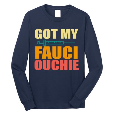 Got My Fauci Ouchie Funny Vaccine Shot Long Sleeve Shirt