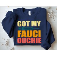 Got My Fauci Ouchie Funny Vaccine Shot Sweatshirt