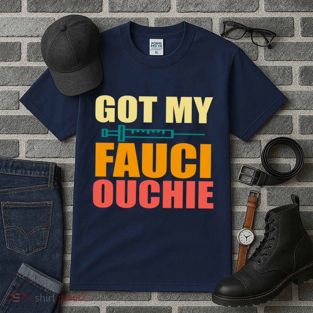 Got My Fauci Ouchie Funny Vaccine Shot Tall T-Shirt