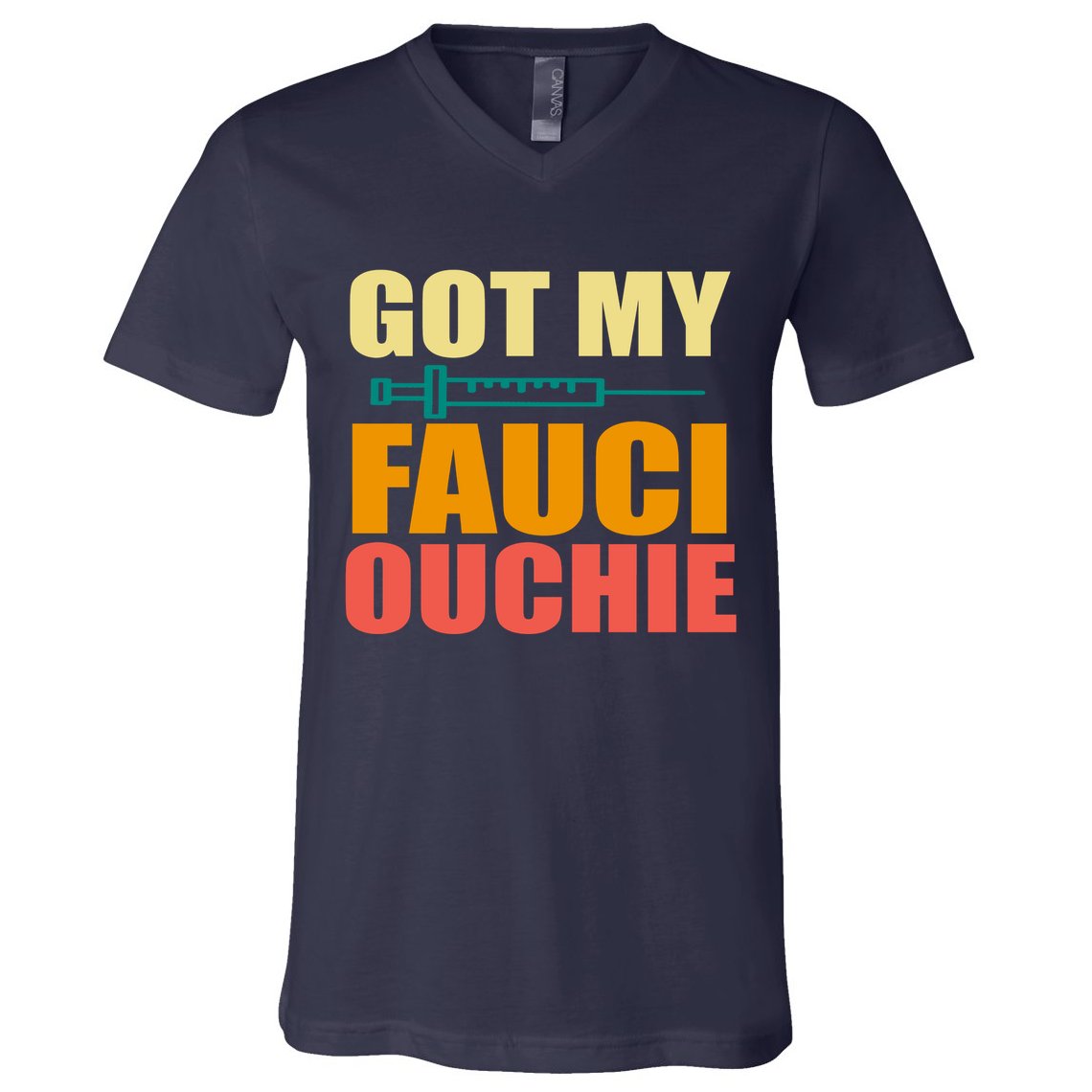 Got My Fauci Ouchie Funny Vaccine Shot V-Neck T-Shirt