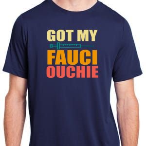 Got My Fauci Ouchie Funny Vaccine Shot Adult ChromaSoft Performance T-Shirt