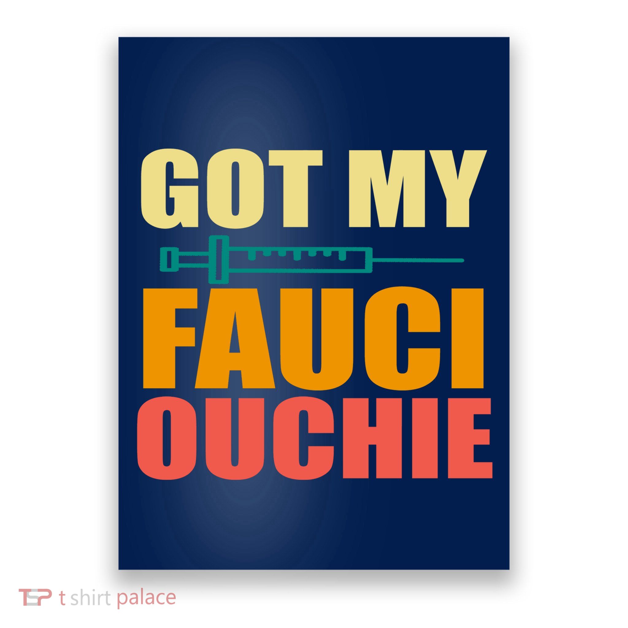 Got My Fauci Ouchie Funny Vaccine Shot Poster