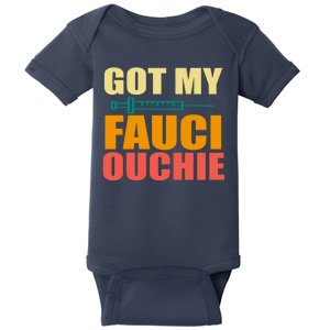 Got My Fauci Ouchie Funny Vaccine Shot Baby Bodysuit