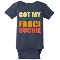 Got My Fauci Ouchie Funny Vaccine Shot Baby Bodysuit