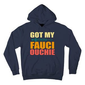 Got My Fauci Ouchie Funny Vaccine Shot Tall Hoodie