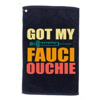 Got My Fauci Ouchie Funny Vaccine Shot Golf Towel